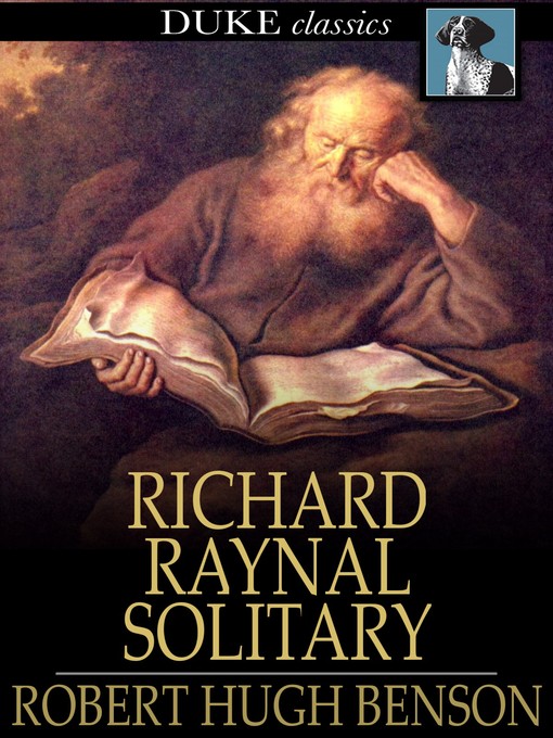 Title details for The History of Richard Raynal, Solitary by Robert Hugh Benson - Available